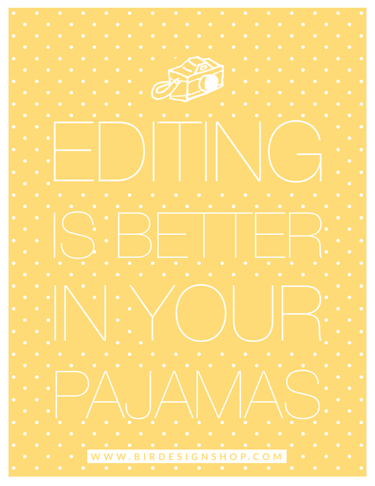 Monday Photo Vitamin - Editing is better in your pajamas